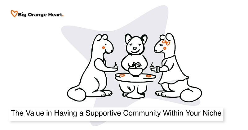 The Value in Having a Supportive Community Within Your Niche