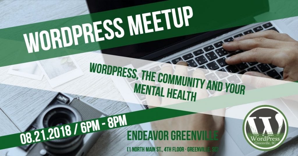 The Greenville meetup will feature a talk called: WordPress, the Community and Your Mental Health