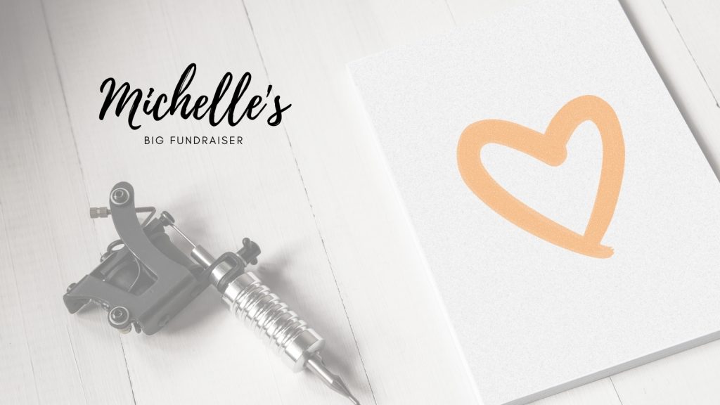 Titled Michelle's big fundraiser, with a tattoo gun and the big orange heart logo